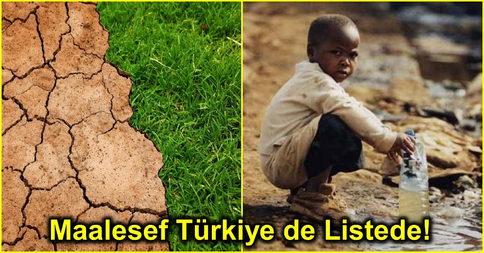 Dünya Alarm Veriyor! 2040 Yılında Su Sıkıntısı Çekmesi Beklenen Ülkelerin Listesi