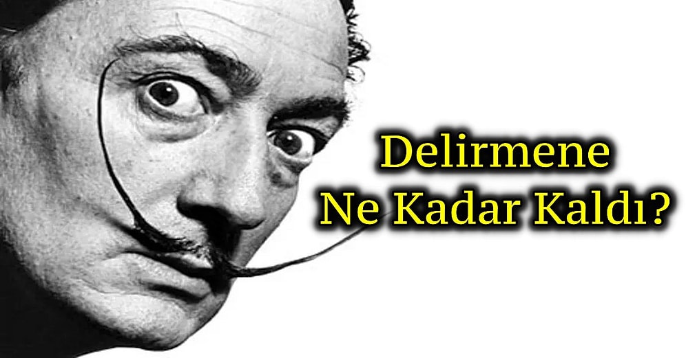 Delirmene Ne Kadar Kaldı?