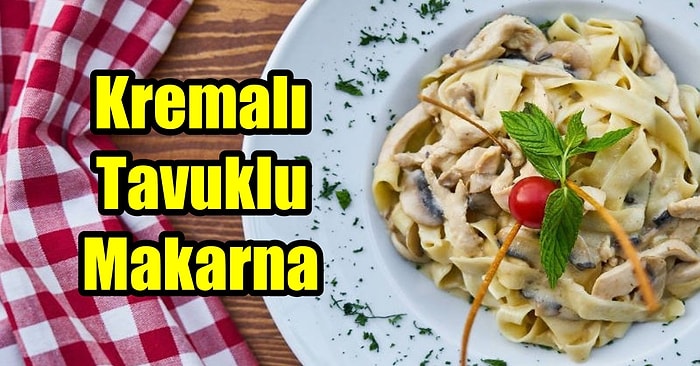 Hem Sağlıklı, Hem Doyurucu. Üstelik Bulaşık da Çıkarmıyor! Mükemmel Kremalı Tavuklu Makarna Tarifi!