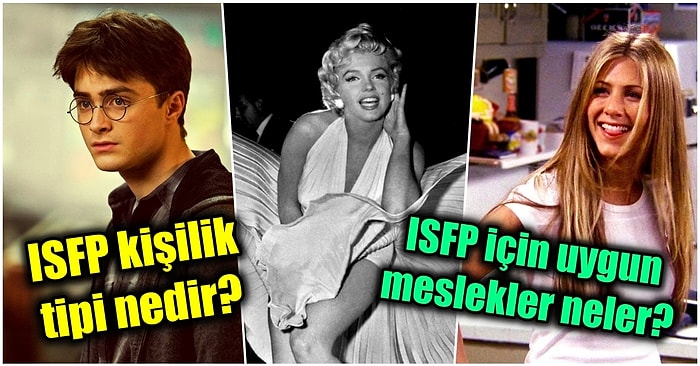 MBTI Testini Çözenler Buraya! ISFP Kişilik Tipiyle İlgili Merak Ettiğiniz Bütün Soruları Yanıtlıyoruz