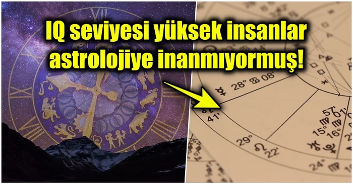 Astrolojiye İnanmayan İnsanların 'Daha Zeki' Olduğunu Öne Süren Çalışma Sosyal Medyayı İkiye Böldü!