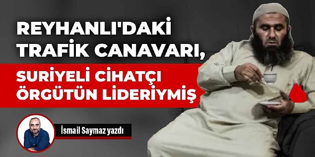 6. Gazeteci İsmail Saymaz, bugünkü yazısında Antakya’nın Reyhanlı sınırına yakın mesafede yaşanan trafik kazasına dikkati çekti. Saymaz, kazayı gerçekleştiren Tevfik Şahabettin’in Suriye'deki cihatçı örgüt Nurettin Zenki Tugayı'nın lideri olduğu bilgisine ulaştığını aktardı.