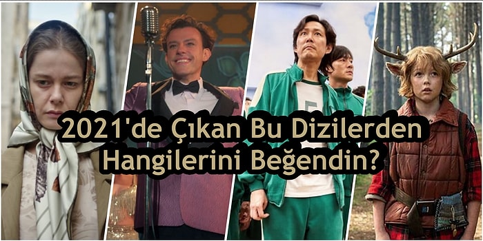 2021'de Çıkan Bu Dizilerden Hangilerini Beğendin?