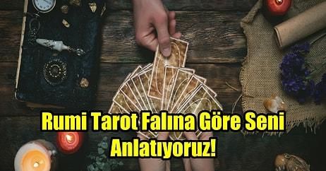 Rumi Tarot Falına Göre Seni Anlatıyoruz!