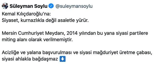 Soylu, Twitter hesabından yaptığı açıklamada Kemal Kılıçdaroğlu için, "Siyaset kurnazlıkla değil asaletle yürür" dedi.