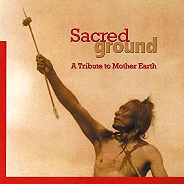 6. 2006: Sacred Ground: A Tribute to Mother Earth