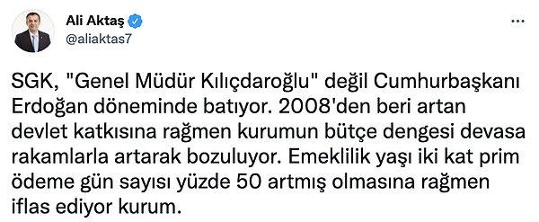 Ali Aktaş ise SSK'nın Kılıçdaroğlu değil Erdoğan döneminde battığını söyleyerek ekledi;