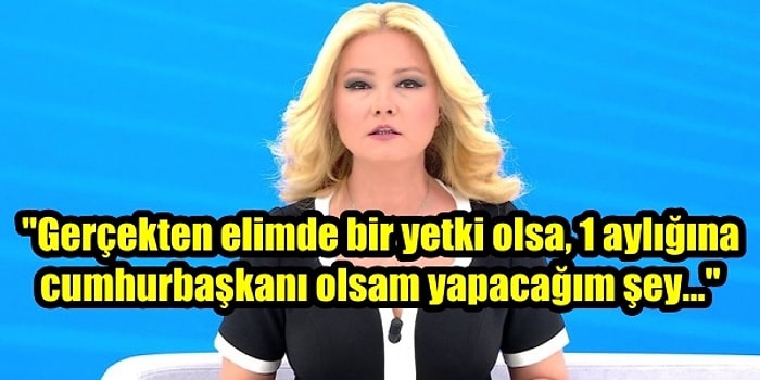 Son Dönemde Yaşanan Olaylardan Sonra Patlayan Müge Anlı, Cumhurbaşkanı Olsa Yapacağı İlk Şeyi Açıkladı!