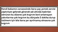 Babasının Cenazesinde İçinde Kıyamet Koparken Misafirlere Hizmet Etmek Zorunda Kalan Kadının Haklı Serzenişi