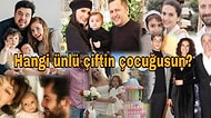 Hangi Ünlü Çiftin Çocuğusun?