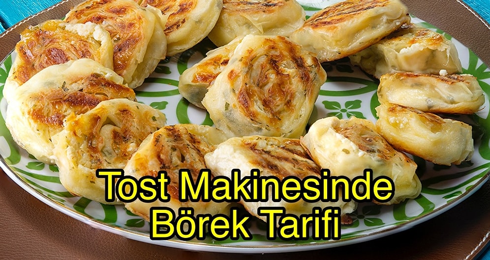 Güne Sıcacık Bir Dilim Börekle Başlamanın Gücüne İnananlara Aşırı Pratik Tost Makinesinde Börek Tarifi