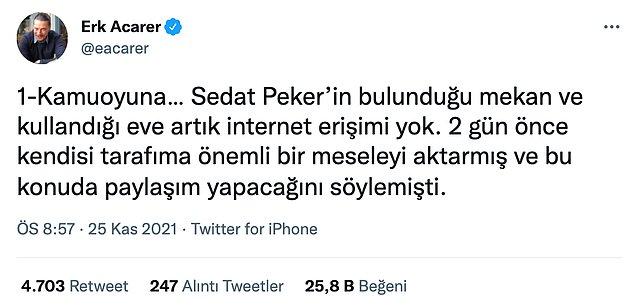 Beş gün önce gazeteci Erk Acarer Peker'in bulunduğu mekan ve evinde internet erişiminin olmadığını öne sürdü.