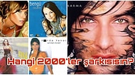 Hangi 2000'ler Şarkısısın?