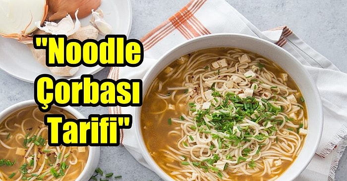 Uzak Doğu Mutfağı Âşıkları Chopstick'leri Hazırlayın! Doyurucu ve Leziz Asya Usulü Noodle Çorbası Tarifi