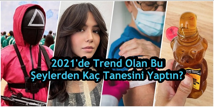 2021'de Trend Olan Bu Şeylerden Kaç Tanesini Yaptın?