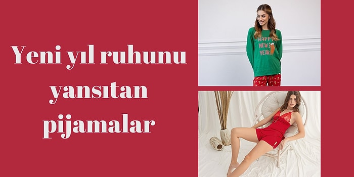 Yeni Yıla Girerken İçinizi Isıtacak 12 Yılbaşı Konseptli Pijama Takımı