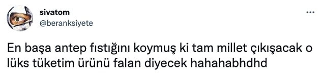 1. Gıdaların lüks olmasını ben şahsen anlayamıyorum zaten. Biz antep fıstığı yemeye layık değil miyiz?