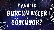 Günlük Burç Yorumuna Göre 7 Aralık Salı Günün Nasıl Geçecek?