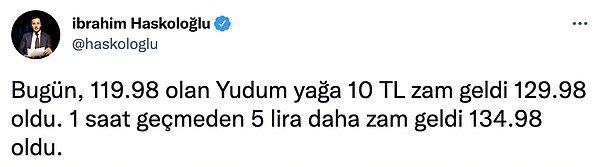 Gazeteci İbrahim Haskoloğlu, artık fiyatların günlük değil saatlik olarak değişmeye başladığını söyledi. Yağın güne 119.88 TL ile başlayıp bir saat içinde etiketinin 134.98 TL olarak değiştirildiğini paylaştı.