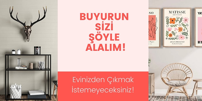 Sihirli Bir Dokunuşa Gerek Yok! Evinizi Güzelleştirecek 12 Mobilya