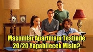 Bu Testte Sadece Gerçek Masumlar Apartmanı İzleyicileri 20/20 Yapabilecek!