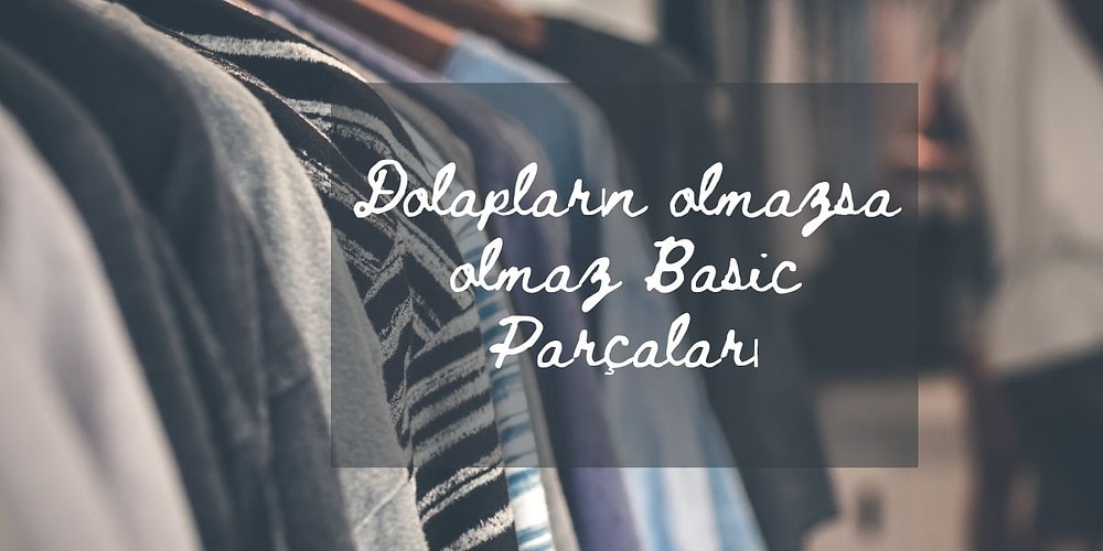 Dolabınızı Yeniliyoruz! İşte Karşınızda Olmazsa Olmaz Uygun Fiyatlı Basic Parçalar