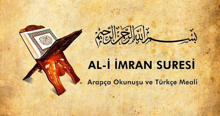 Kur'an-ı Kerim Al-i İmran Suresi Oku: Al-i İmran Suresi Türkçe Okunuşu ve Anlamı..