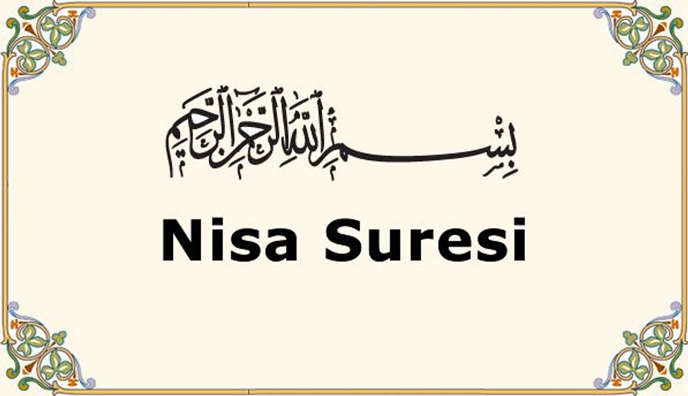 Nisa Suresi Neden Okunur, Faziletleri Nelerdir? Nisa Suresi Türkçe Okunuşu, Anlamı ve Diyanet Meali...