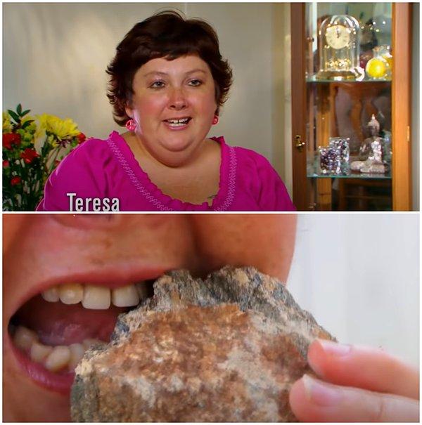 13. Teresa'nın bağımlılığı taş yemek... Aman dişlerimize dikkat edelim Teresa!