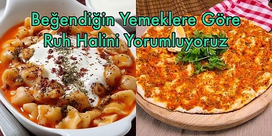 Beğendiğin Yemeklere Göre Ruh Halini Yorumluyoruz!