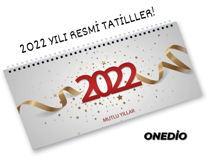 2022 Yılı Resmi Tatiller Listesi: Dini ve Resmi Tatil Günleri 2022! Yılbaşı Resmi Tatil mi?