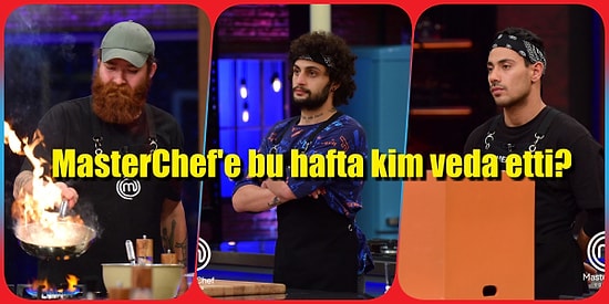 Son Sekizin Belli Olduğu ve Eleme Sisteminin Tamamen Değiştiği MasterChef'te Bu Hafta Kim Elendi?
