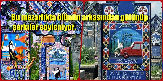 Burada Ağlamak Yok Gülmek Var: Romanya'daki Neşeli Mezarlığı Mutlaka Görmelisiniz!
