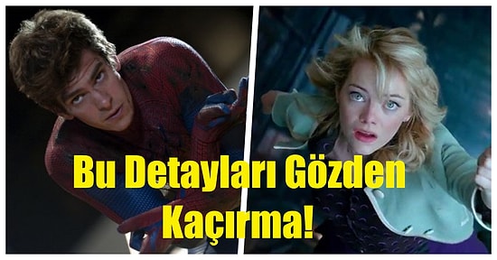 Yeni Spider-Man Filminden Önce Eksiklerinizi Kapatın: The Amazing Spider-Man Filmlerindeki 18 Detay!