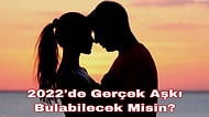 2022'de Aşkı Bulabilecek misin?