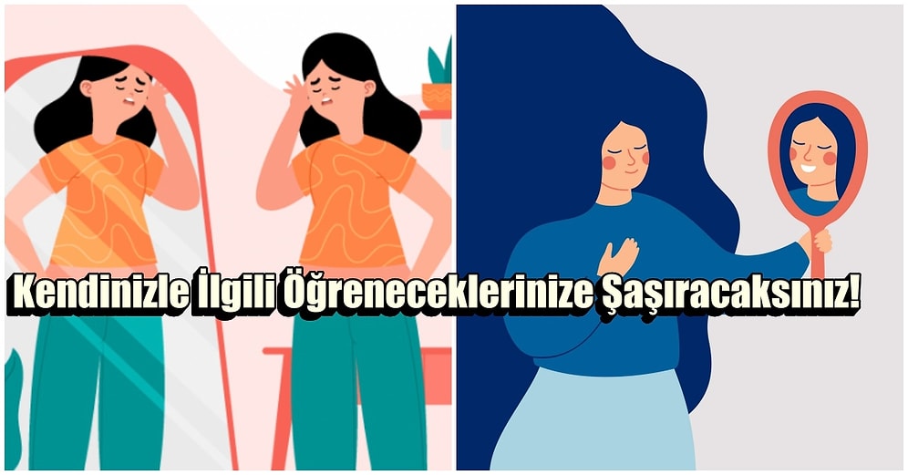 Kişisel Onay Teorisi Kendinizi Nasıl Görmek İstediğinizi Ortaya Çıkarıyor!