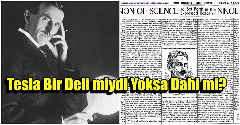Nikola Tesla Hakkında Bilinmeyenler! Bir Deli miydi Yoksa Dahi mi?