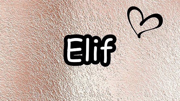 Elif!