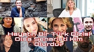 Hayatın Bir Türk Dizisi Olsa Senaristi Kim Olurdu?