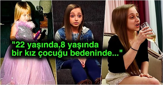 22 Yaşında Olmasına Rağmen Hastalığı Nedeniyle 8 Yaşındaki Bedeninde Sıkışıp Kalan Kadının Zorlu Hikayesi