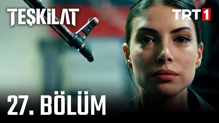 Teşkilat 27. Bölüm (Son Bölüm) Tek Parça Full İzle! Teşkilat Yeni Bölüm Fragmanı Yayınlandı mı?