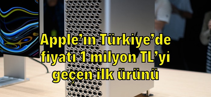 Ev Fiyatına Bilgisayar: En Yüksek Donanımlı Apple Mac Pro'nun Fiyatı 1 Milyonu Aştı