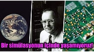 Ne Kadar Öyle Olduğunu Düşünsek de Simülasyonun İçinde Yaşayamayacağımız Bilim İnsanları Tarafından Açıklandı