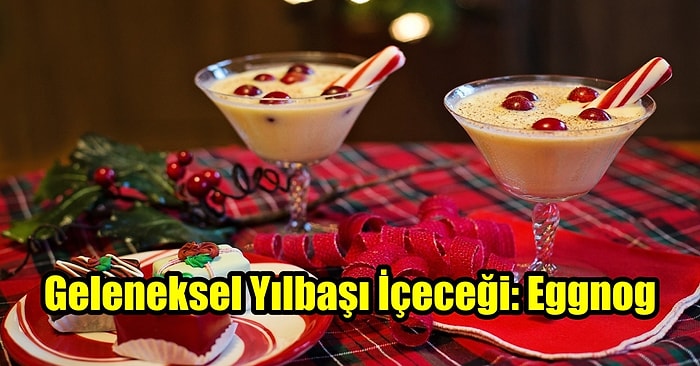 Bu Sene Yılbaşı Lezzetinizi Yurt Dışından Getirelim Lezzetli ve Basit Eggnog Tarifi