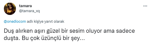 9. Duştayken sesinin güzel olduğunu düşünen kaç kişiyiz? 😅