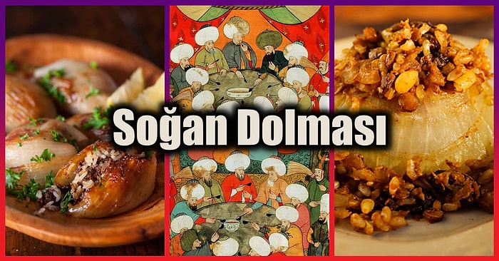 Osmanlı Saray Mutfağı'ndan Bir Dolma Tarifi: Soğan Dolması