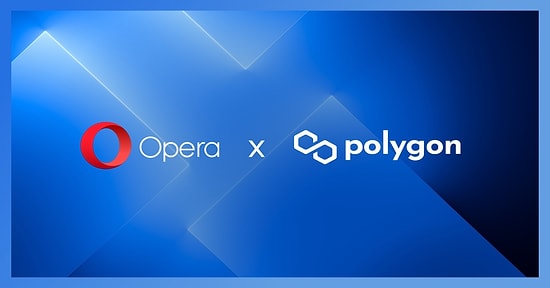 Opera Gerçekleştireceği Entegrasyon ile Polygon (MATIC) dApp Ekosistemini 80 Milyon Kullanıcısına Açıyor!