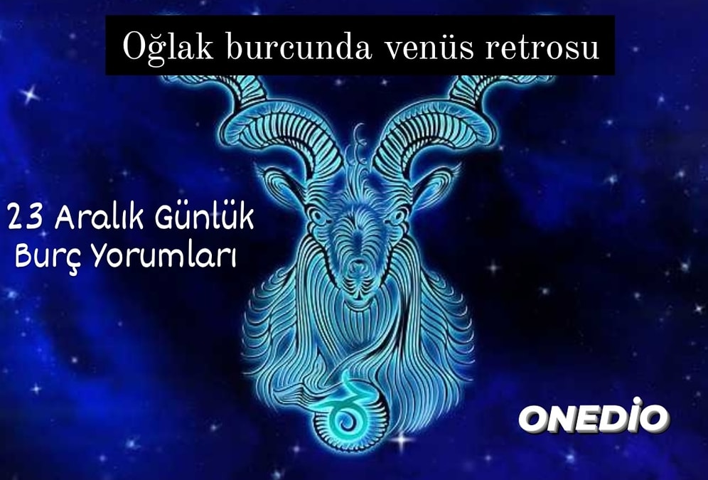 23 Aralık Günlük Burç Yorumları: Bugün 23 Aralık  Burçları Neler Bekliyor, Nelere Dikkat Edilmeli?