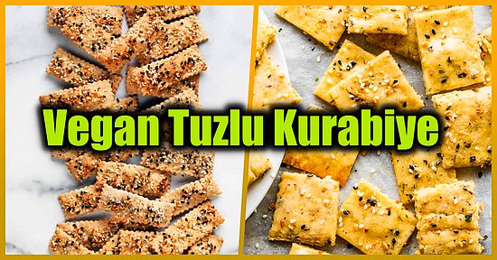 Sütsüz Kıyır Kıyır Lezzetiyle Damak Çatlatır: Vegan Tuzlu Kurabiye Tarifi