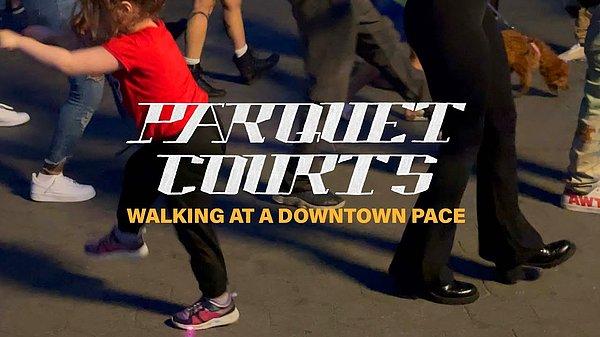 27. Parquet Courts - Walking at a Downtown Pace